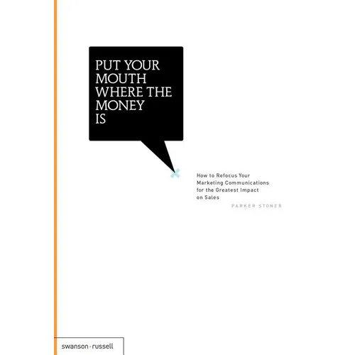 Put Your Mouth Where the Money Is - Hardcover
