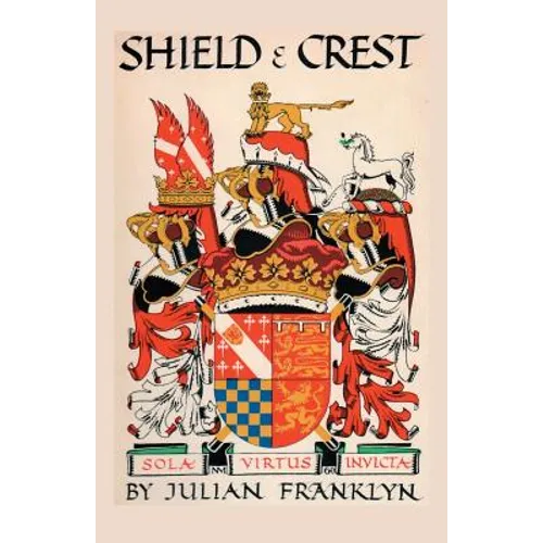 Shield and Crest: An Account of the Art and Science of Heraldry. Third Edition [1967] - Paperback