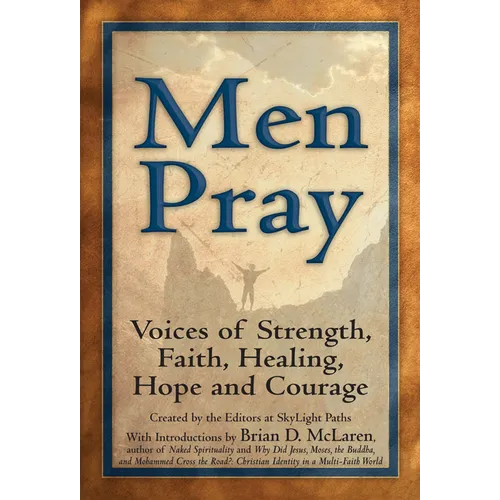 Men Pray: Voices of Strength, Faith, Healing, Hope and Courage - Paperback