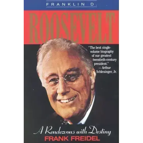 Franklin D. Roosevelt: A Rendezvous with Destiny - Paperback