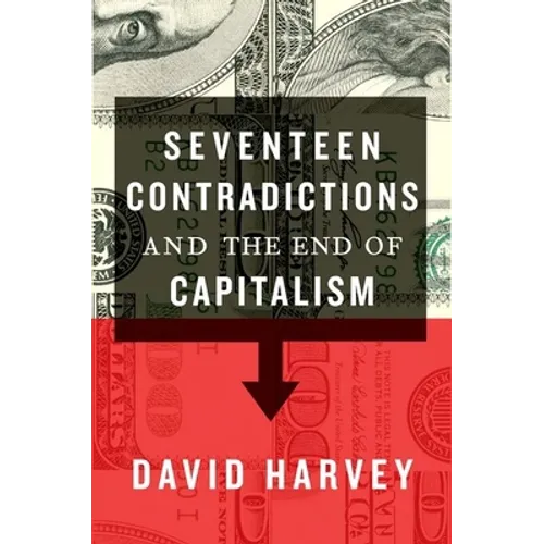 Seventeen Contradictions and the End of Capitalism - Hardcover