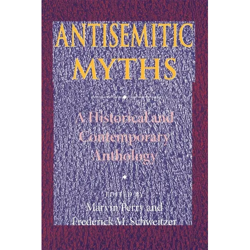 Antisemitic Myths: A Historical and Contemporary Anthology - Paperback