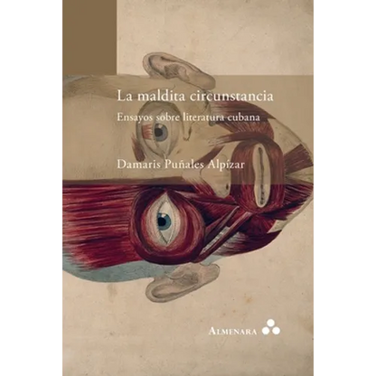 La maldita circunstancia. Ensayos sobre literatura cubana - Paperback