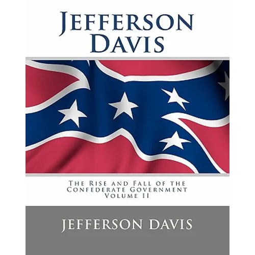 Jefferson Davis: The Rise and Fall of the Confederate Government Volume I - Paperback