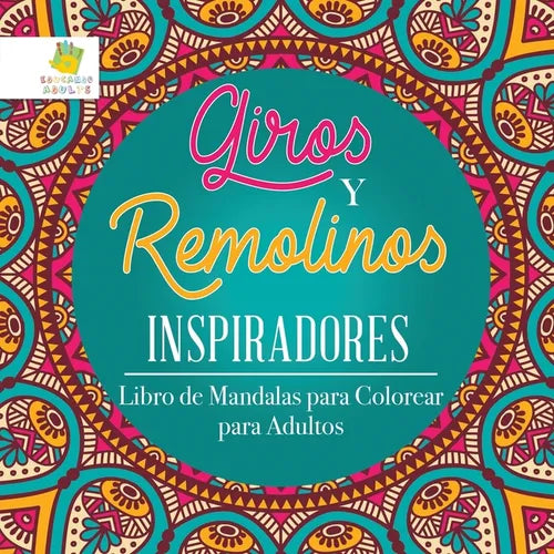 Giros y Remolinos Inspiradores: Libro de Mandalas para Colorear para Adultos - Paperback