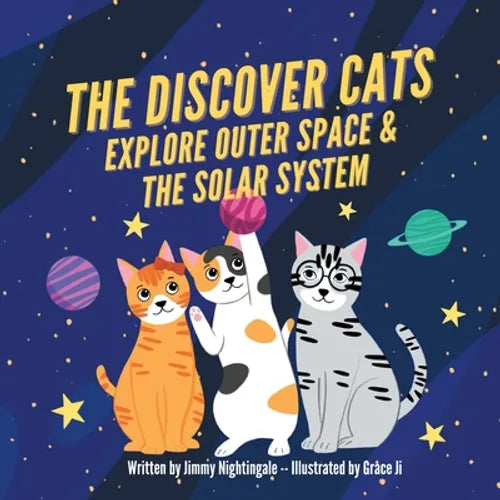 The Discover Cats Explore Outer Space & and Solar System: A Children's Book About Scientific Education - Paperback