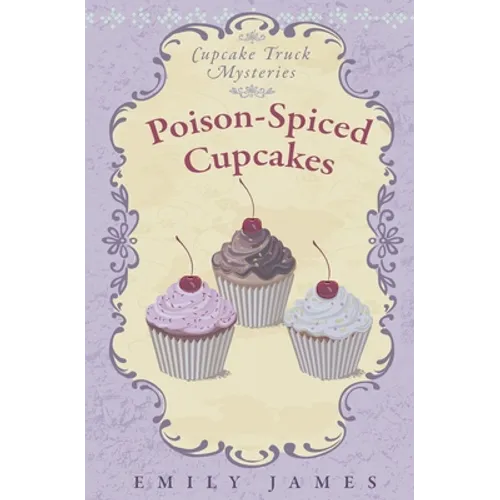 Poison-Spiced Cupcakes: Cupcake Truck Mysteries - Paperback
