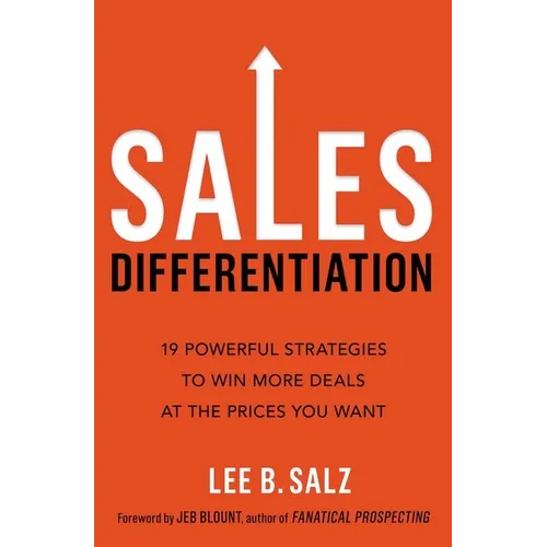 Sales Differentiation: 19 Powerful Strategies to Win More Deals at the Prices You Want - Paperback