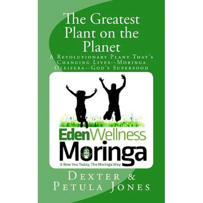 The Greatest Plant on the Planet: The Revolutionary Plant that's Changing Live--Moringa Oleifera--God's Superfood - Paperback