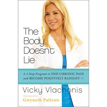 The Body Doesn't Lie: A 3-Step Program to End Chronic Pain and Become Positively Radiant - Paperback