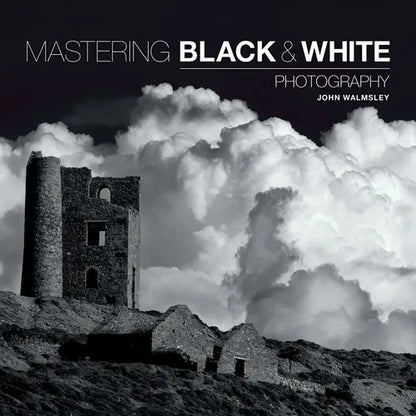 Mastering Black & White Photography - Paperback