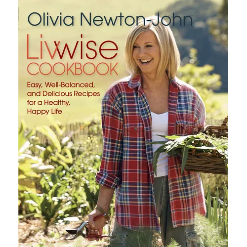 Livwise Cookbook: Easy, Well-Balanced, and Delicious Recipes for a Healthy, Happy Life - Paperback