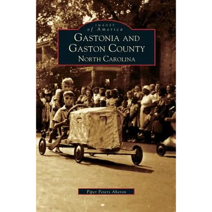 Gastonia and Gaston County: North Carolina - Hardcover