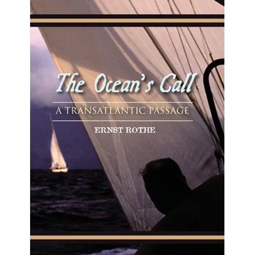 The Ocean's Call: A Transatlantic Passage: A Transatlantic Adventure - Hardcover