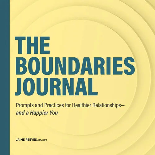 The Boundaries Journal: Prompts and Practices for Healthier Relationships--And a Happier You - Paperback
