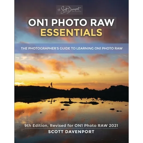 ON1 Photo RAW Essentials (2021): The Photographer's Guide To Learning ON1 Photo RAW - Paperback