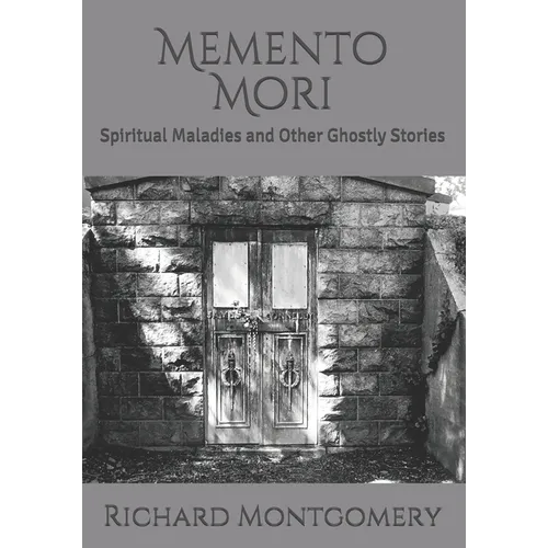 Memento Mori: Spiritual Maladies and Other Ghostly Stories - Paperback