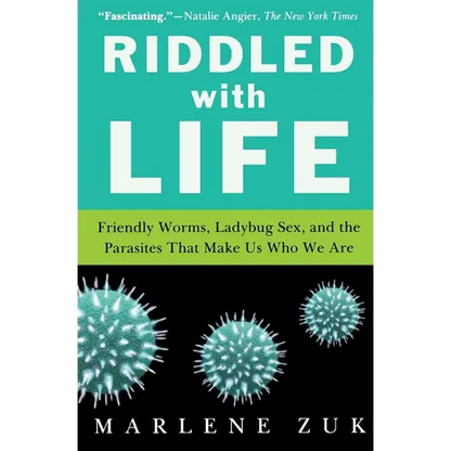 Riddled with Life: Friendly Worms, Ladybug Sex, and the Parasites That Make Us Who We Are - Paperback