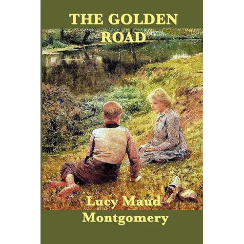 The Golden Road: A Sequel to The Story Girl - Paperback