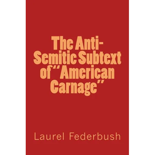 The Anti-Semitic Subtext of "American Carnage" - Paperback