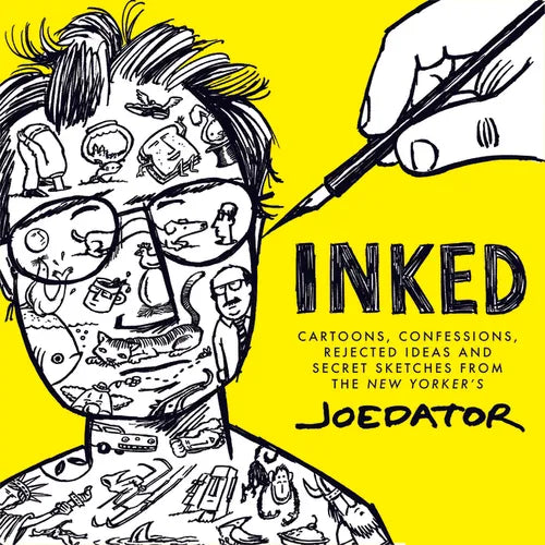 Inked: Cartoons, Confessions, Rejected Ideas and Secret Sketches from the New Yorker's Joe Dator - Paperback
