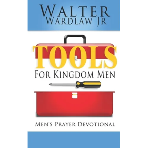 Tools for Kingdom Men: Men's Prayer Devotional - Paperback