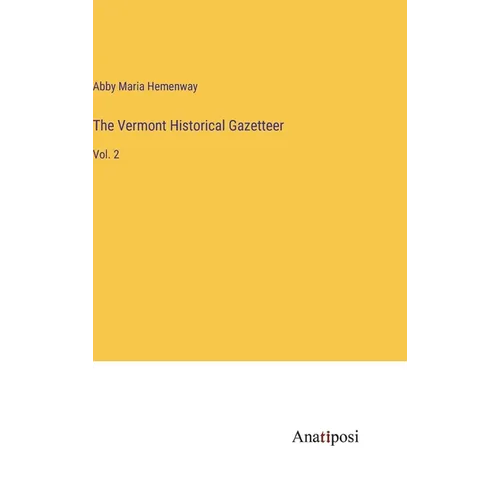 The Vermont Historical Gazetteer: Vol. 2 - Hardcover