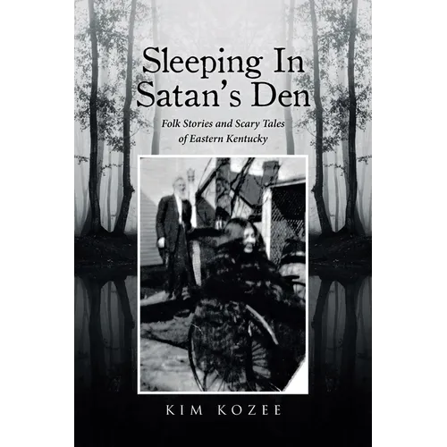 Sleeping In Satan's Den: Folk Stories and Scary Tales of Eastern Kentucky - Paperback