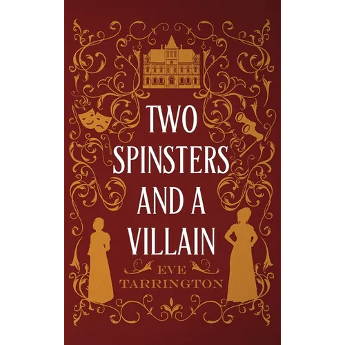 Two Spinsters and a Villain - Hardcover
