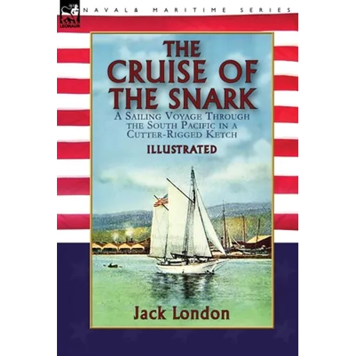 The Cruise of the Snark: a Sailing Voyage Through the South Pacific in a Cutter-Rigged Ketch - Hardcover