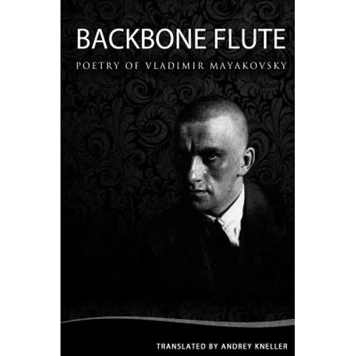 Backbone Flute: Selected Poetry Of Vladimir Mayakovsky - Paperback
