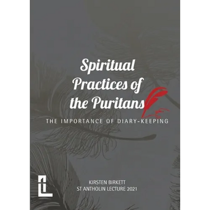 Spiritual Practices of the Puritans: The Importance of Diary-keeping - Paperback