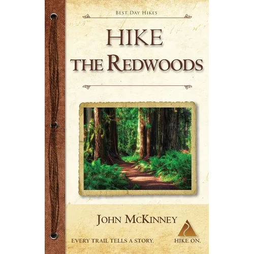 Hike the Redwoods: Best Day Hikes in Redwood National and State Parks - Paperback