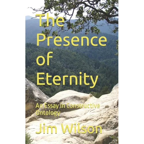 The Presence of Eternity: An Essay in Constructive Ontology - Paperback