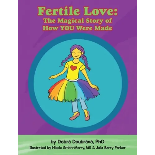 Fertile Love: the Magical Story of How You Were Made - Paperback