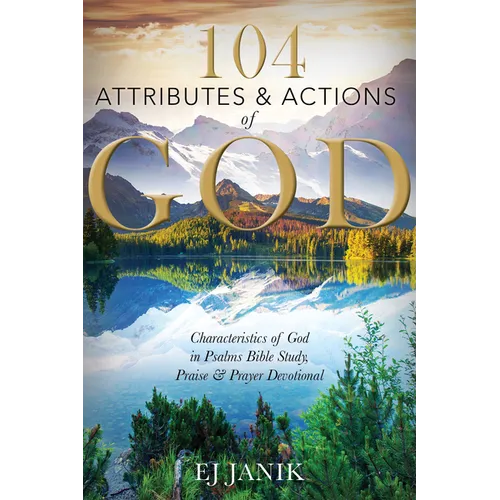 104 Attributes and Actions of God: Characteristics of God in Psalms Bible Study, Praise & Prayers Devotional - Spiral
