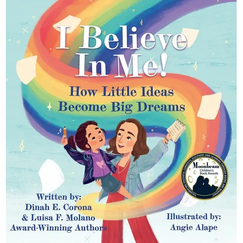 I Believe In Me!: How Little Ideas Become Big Dreams - Hardcover