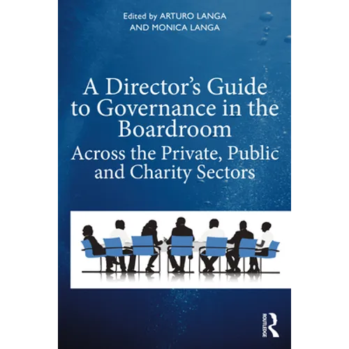 A Director's Guide to Governance in the Boardroom: Across the Private, Public, and Voluntary Sectors - Paperback