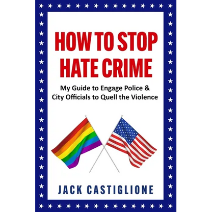 How to Stop Hate Crime: My Guide to Engage Police & City Officials to Quell the Violence - Paperback