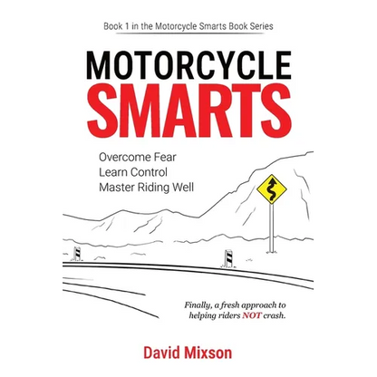 Motorcycle Smarts: Overcome Fear, Learn Control, Master Riding Well - Paperback