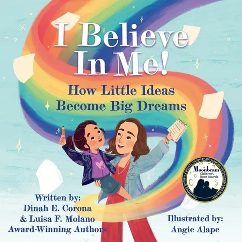 I Believe In Me!: How Little Ideas Become Big Dreams - Paperback