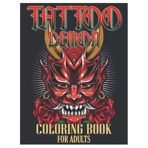 Tattoo Demon Coloring Book for Adults: Tattoo Adult Coloring Book, Beautiful and Awesome Tattoo Coloring Pages Such As Adult to Get Stress Relieving a - Paperback