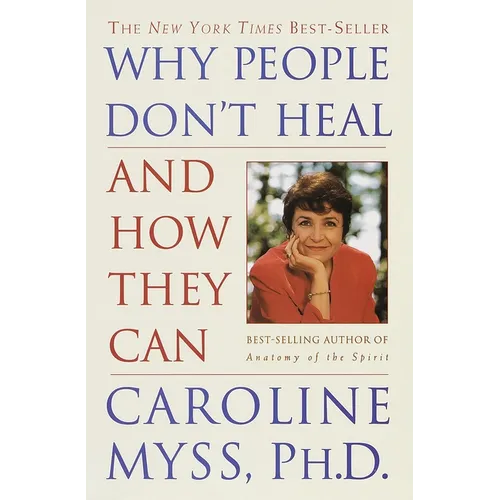 Why People Don't Heal and How They Can - Paperback