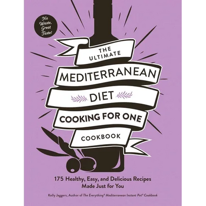 The Ultimate Mediterranean Diet Cooking for One Cookbook: 175 Healthy, Easy, and Delicious Recipes Made Just for You - Paperback