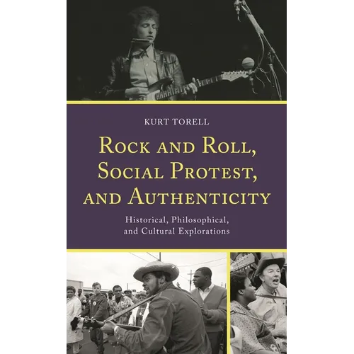 Rock and Roll, Social Protest, and Authenticity: Historical, Philosophical, and Cultural Explorations - Hardcover