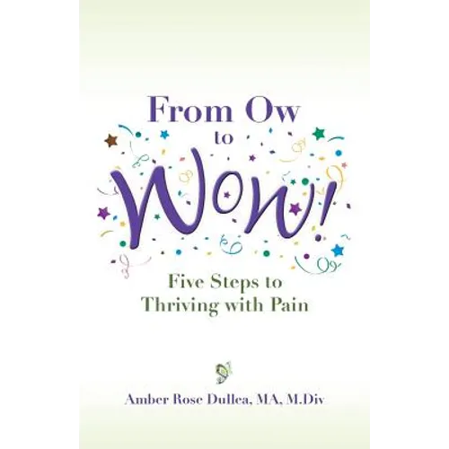 From Ow to Wow!: Five Steps to Thriving with Pain - Paperback