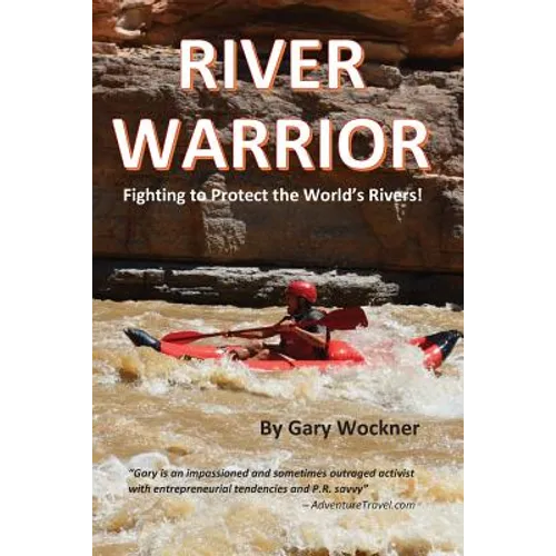 River Warrior: Fighting to Protect the World's Rivers - Paperback