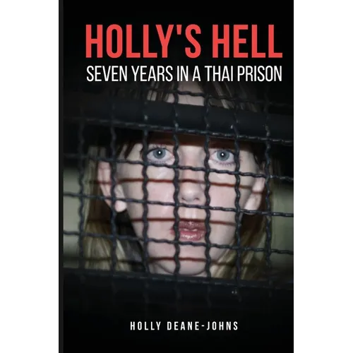 Holly's Hell - Seven Years in a Thai Prison - Paperback