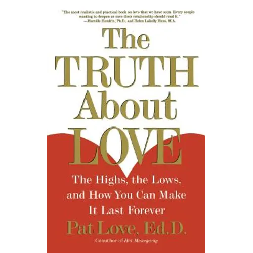 The Truth about Love: The Highs, the Lows, and How You Can Make It Last Forever - Paperback