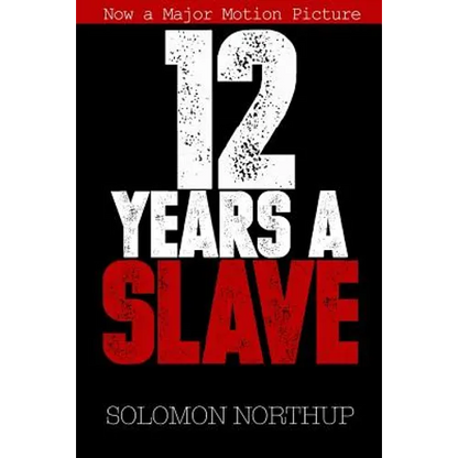 12 Years a Slave: Memoir of a Free Man Kidnapped into Slavery in 1851 - Paperback